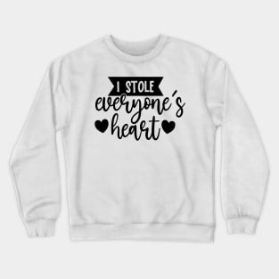 I stole everyones heart Crewneck Sweatshirt